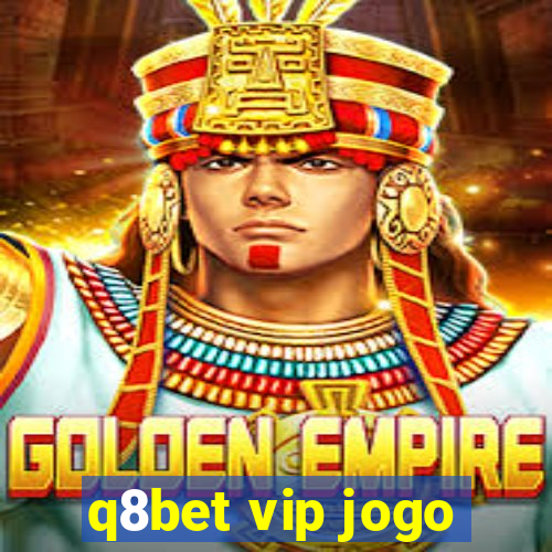 q8bet vip jogo